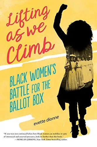 Cover of Lifting as We Climb: Black Women’s Battle for the Ballot Box