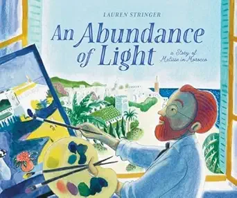 Cover of An Abundance of Light: A Story of Matisse in Morocco