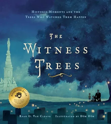 Cover of The Witness Trees: Historic Moments and the Trees Who Watched Them Happen (Includes a map to over 20 trees you can visit today)