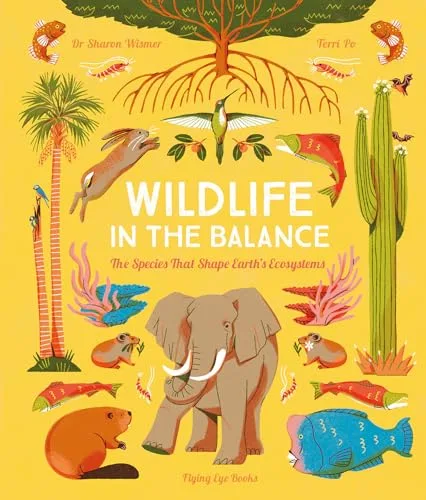 Cover of Wildlife in the Balance: The Species that Shape Earth’s Ecosystems