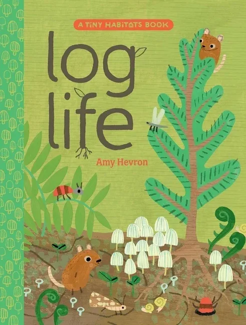 Cover of Log Life (A Tiny Habitats Book)