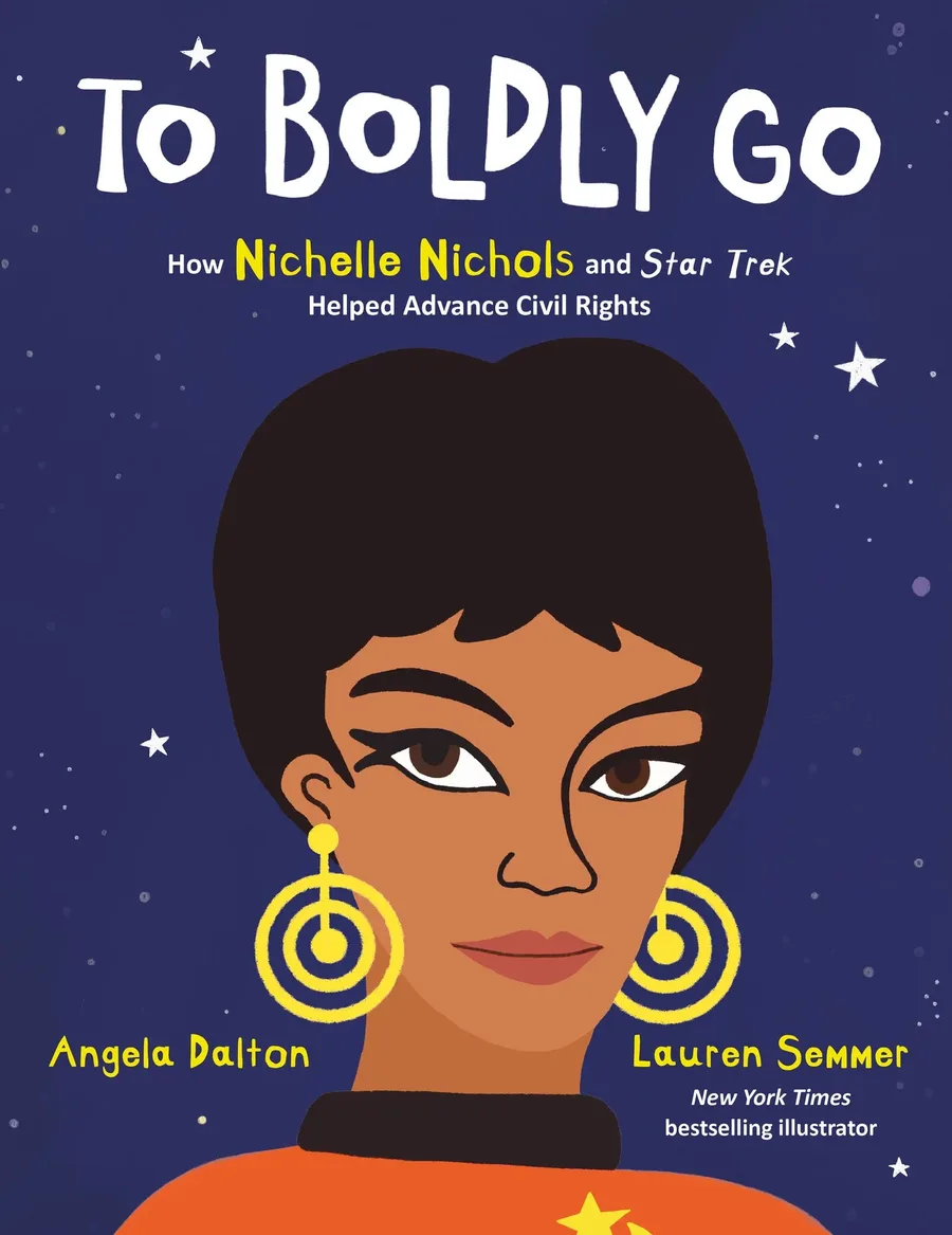 Cover of To Boldly Go: How Nichelle Nichols and Star Trek Helped Advance Civil Rights