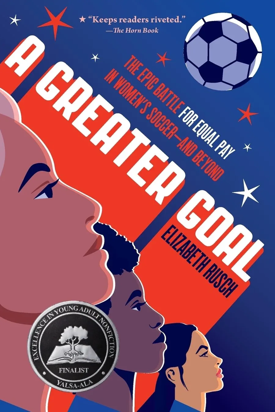 Cover of A Greater Goal: The Epic Battle for Equal Pay in Women’s Soccer— and Beyond