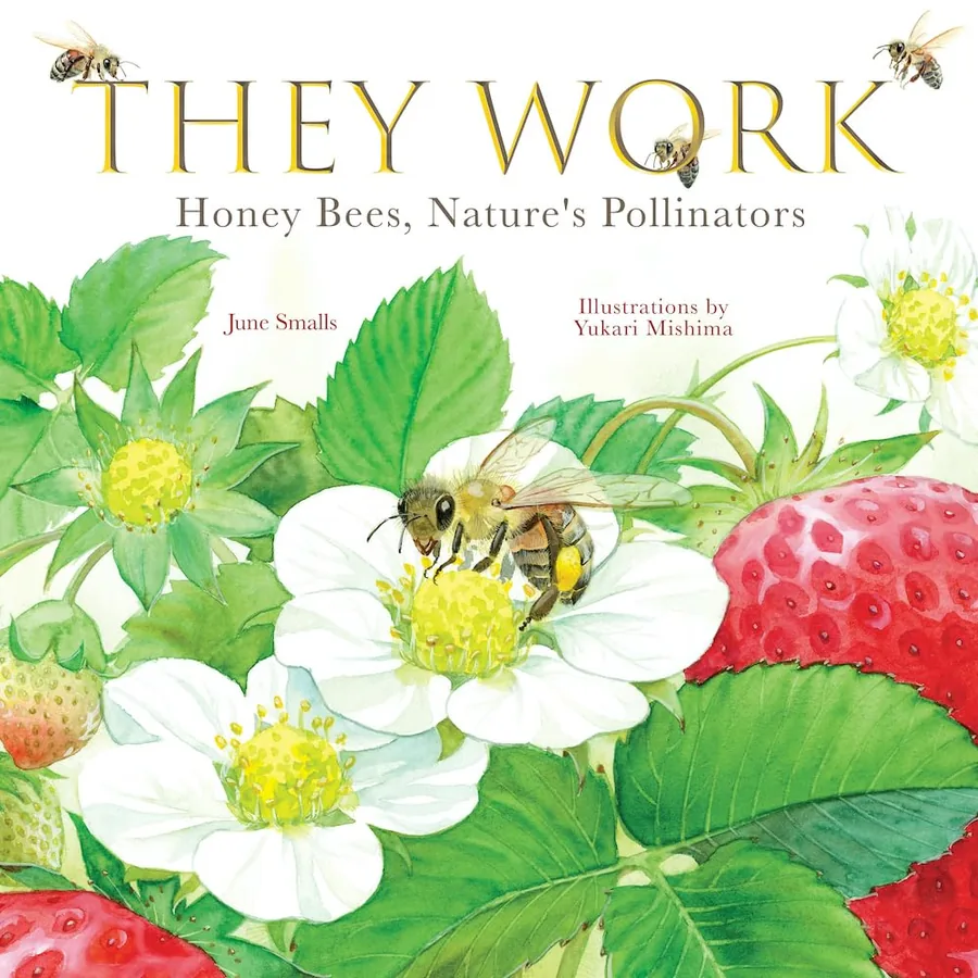 Cover of They Work: Honey Bees, Nature's Pollinators