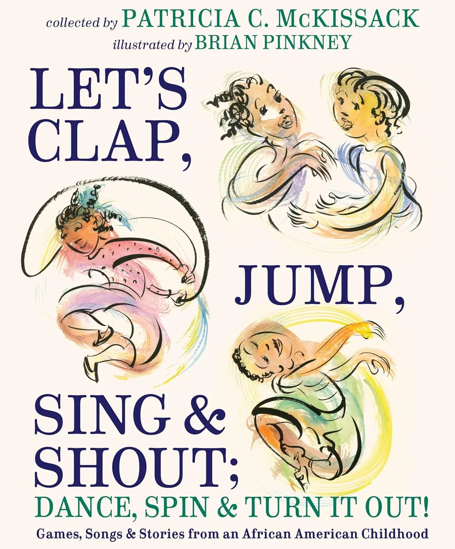 Cover of Let’s Clap, Jump, Sing & Shout; Dance, Spin & Turn It Out! Games, Songs & Stories from an African American Childhood
