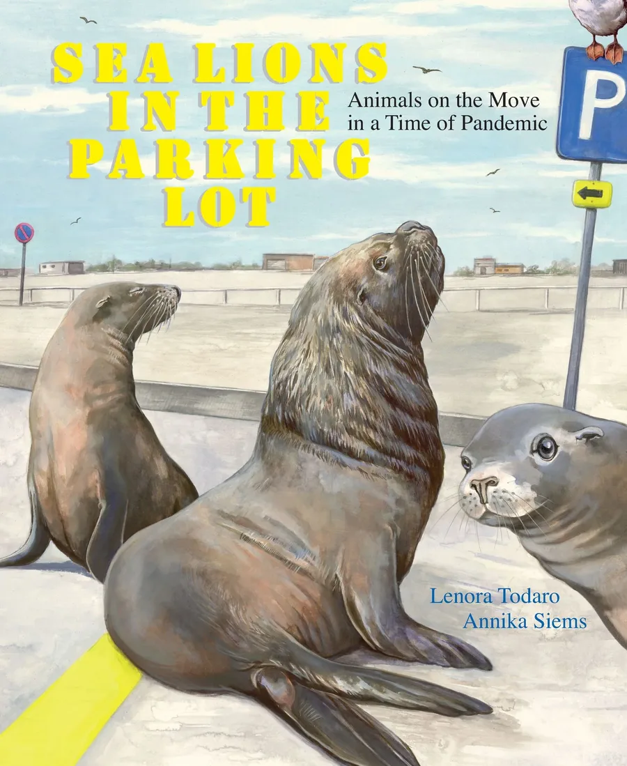 Cover of Sea Lions in the Parking Lot: Animals on the Move in a Time of Pandemic