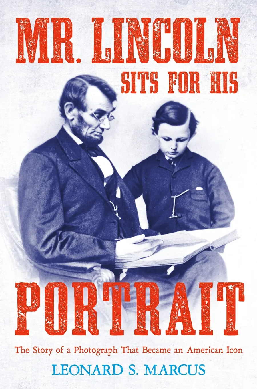 Cover of Mr. Lincoln Sits for His Portrait: The Story of a Photograph That Became an American Icon