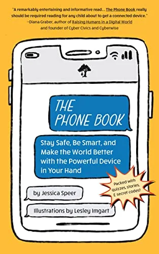 Cover of The Phone Book: Stay Safe, Be Smart, and Make the World Better with the Powerful Device in Your Hand
