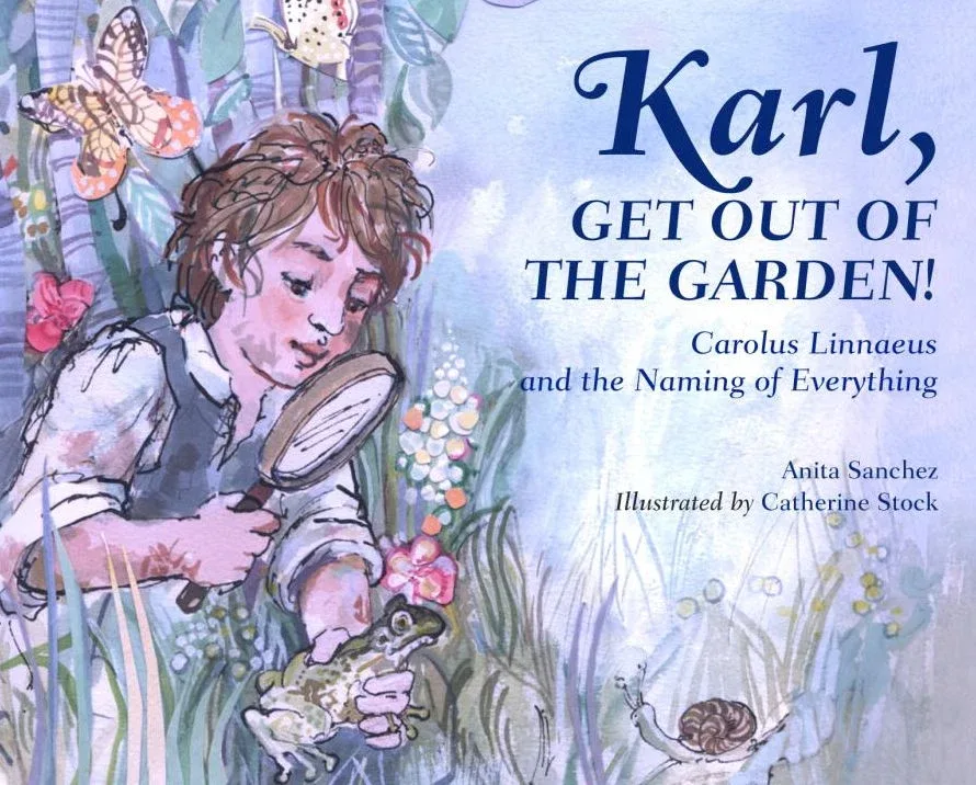Cover of Karl, Get Out of the Garden!: Carolus Linnaeus and the Naming of Everything