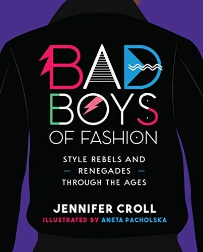 Cover of Bad Boys of Fashion: Style Rebels and Renegades through the Ages