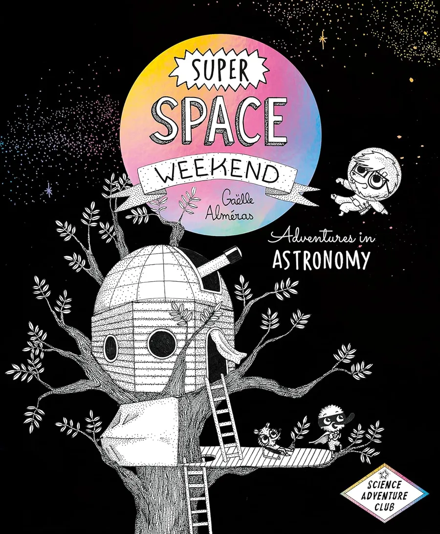Cover of Super Space Weekend: Adventures in Astronomy