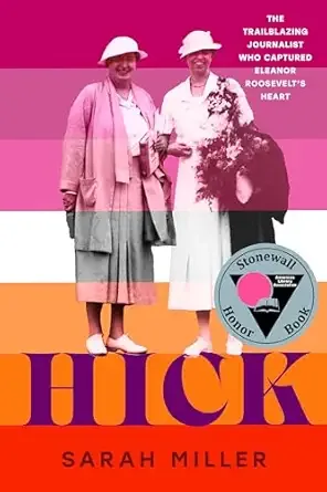Cover of Hick: The Trailblazing Journalist Who Captured Eleanor Roosevelt’s Heart