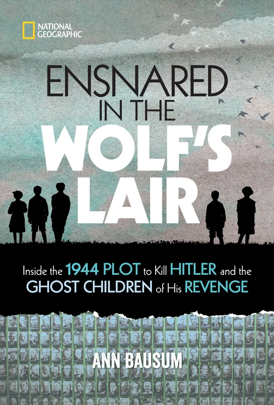 Cover of Ensnared in the Wolf’s Lair: Inside the 1944 Plot to Kill Hitler and the Ghost Children of His Revenge