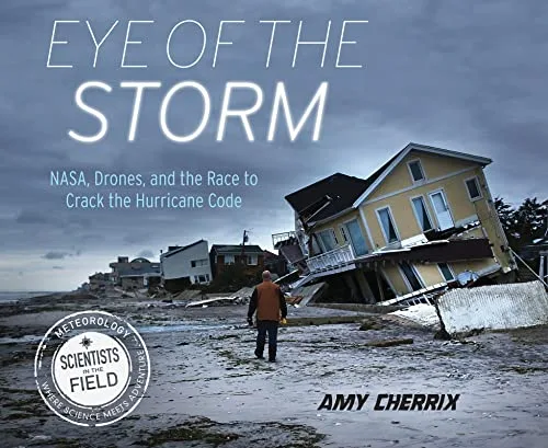 Cover of Eye of the Storm: NASA, Drones, and the Race to Crack the Hurricane Code
