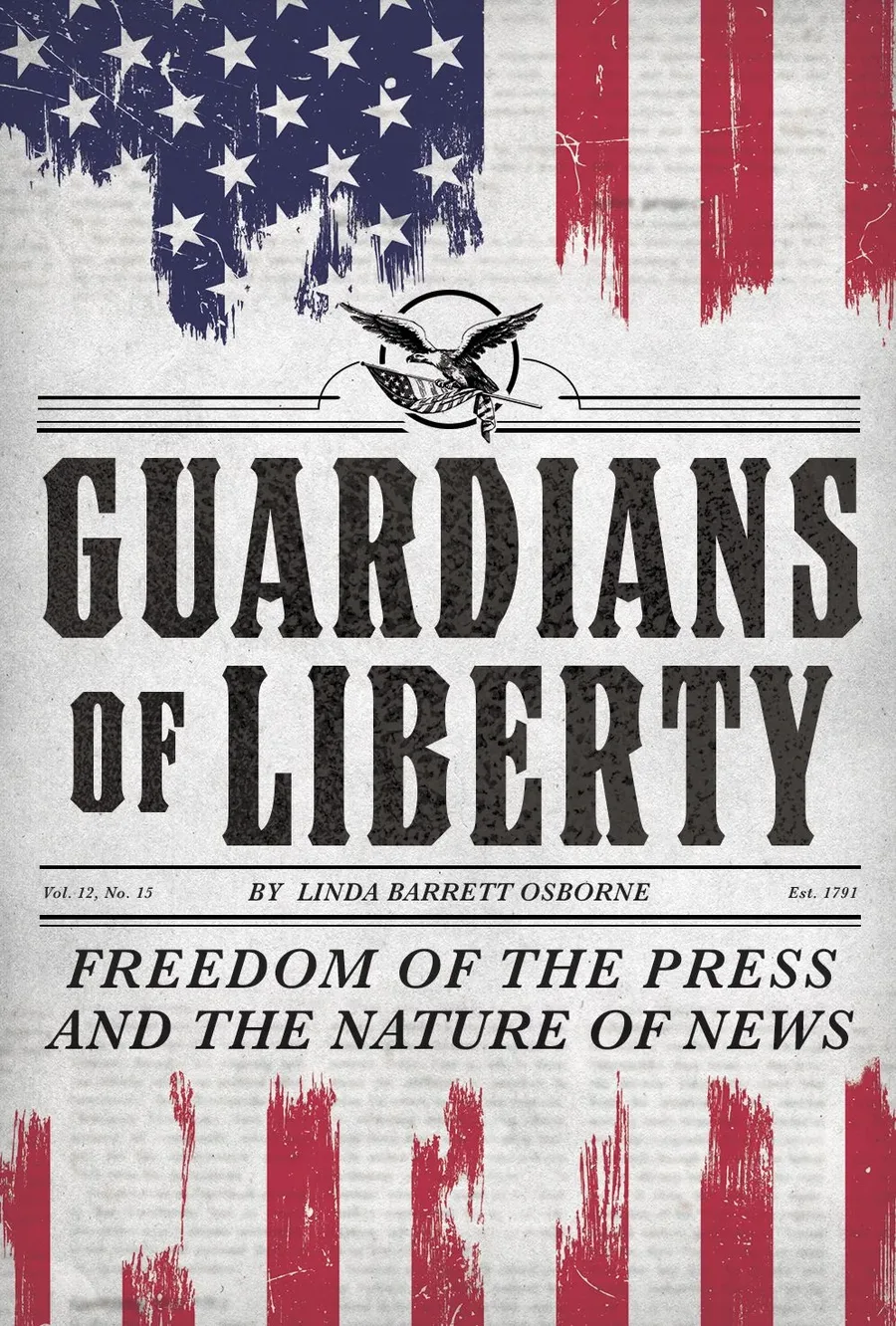 Cover of Guardians of Liberty: Freedom of the Press and the Nature of News