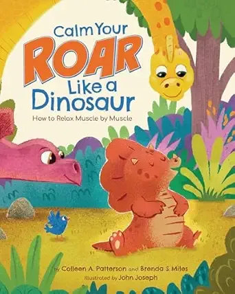 Cover of Calm Your Roar Like a Dinosaur: How to Relax Muscle by Muscle