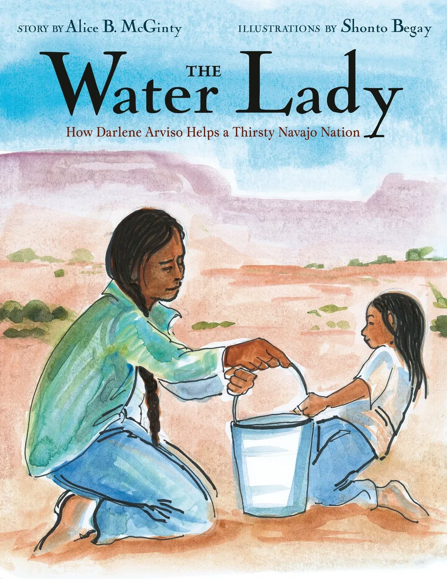 Cover of The Water Lady: How Darlene Arviso Helps a Thirsty Navajo Nation