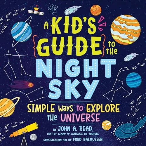 Cover of A Kid’s Guide to the Night Sky: Simple Ways to Explore the Universe