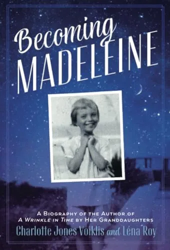 Cover of Becoming Madeleine: A Biography of the Author of A Wrinkle in Time