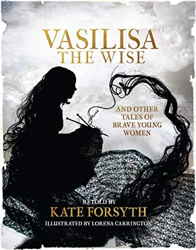 Cover of Vasilisa the Wise & Other Tales of Brave Young Women