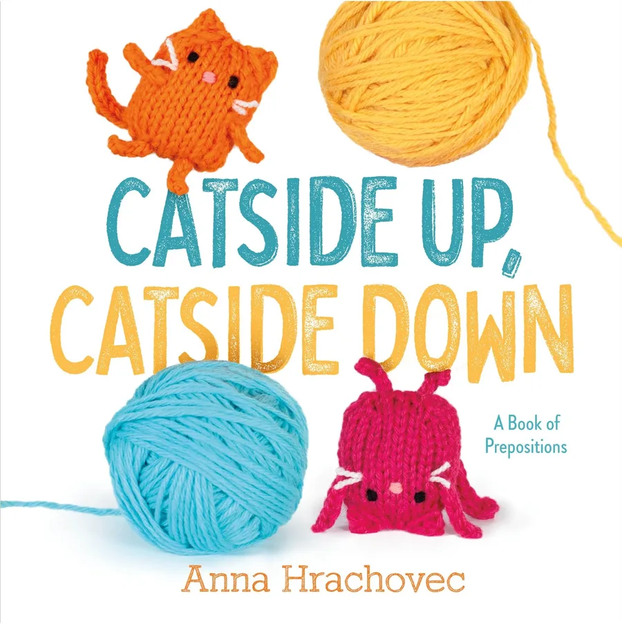 Cover of Catside Up, Catside Down: A Book of Prepositions