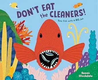 Cover of Don’t Eat the Cleaners!: Tiny Fish with a BIG Job