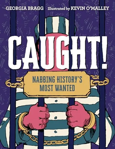 Cover of Caught!: Nabbing History’s Most Wanted