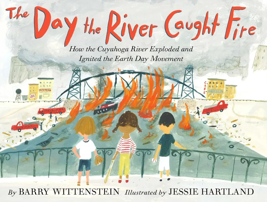 Cover of The Day the River Caught Fire: How the Cuyahoga River Exploded and Ignited the Earth Day Movement
