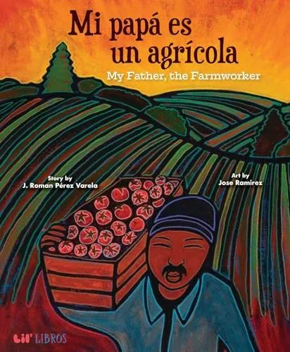 Cover of Mi Papá Es Un Agrícola / My Father, the Farmworker