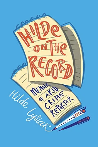 Cover of Hilde on the Record: Memoir of a Kid Crime Reporter