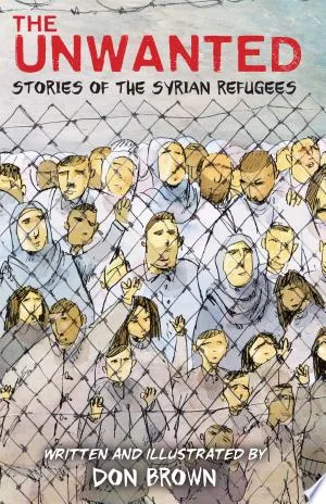 Cover of The Unwanted: Stories of the Syrian Refugees