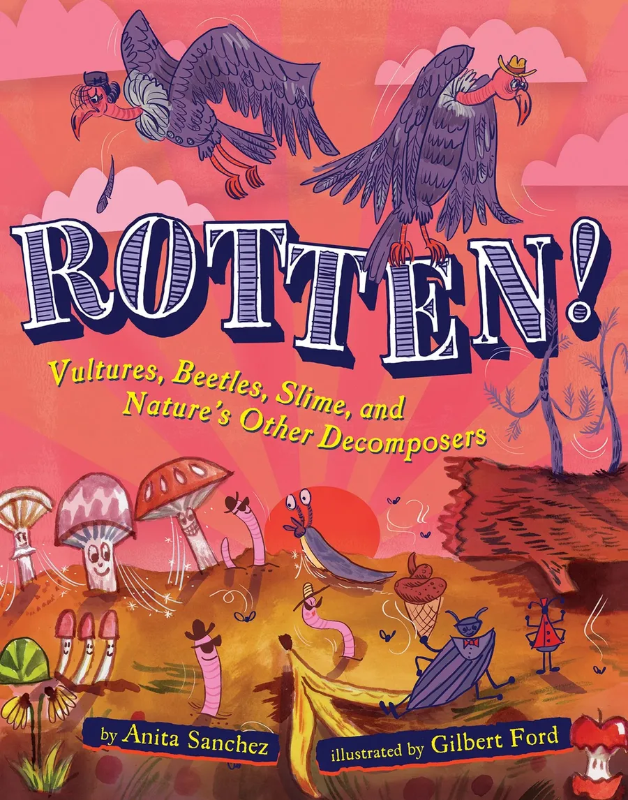 Cover of Rotten!: Vultures, Beetles, Slime, and Nature’s Other Decomposers