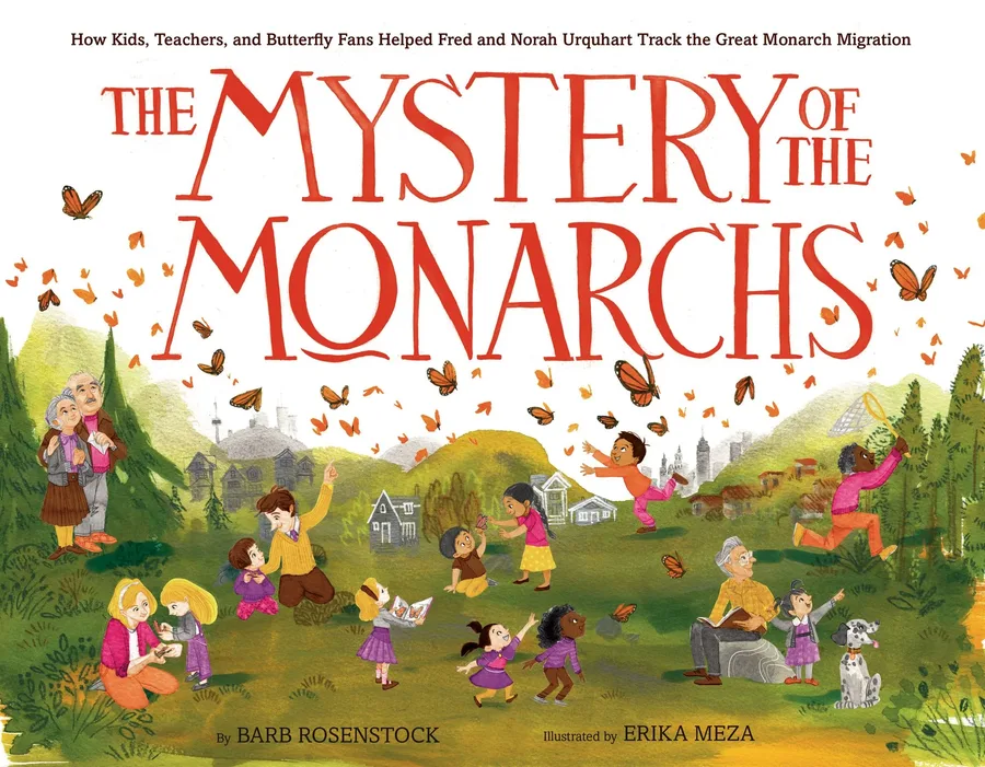 Cover of The Mystery of the Monarchs: How Kids, Teachers, and Butterfly Fans Helped Fred and Norah Urquhart Track the Great Monarch Migration