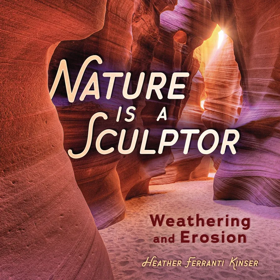 Cover of Nature Is a Sculptor: Weathering and Erosion