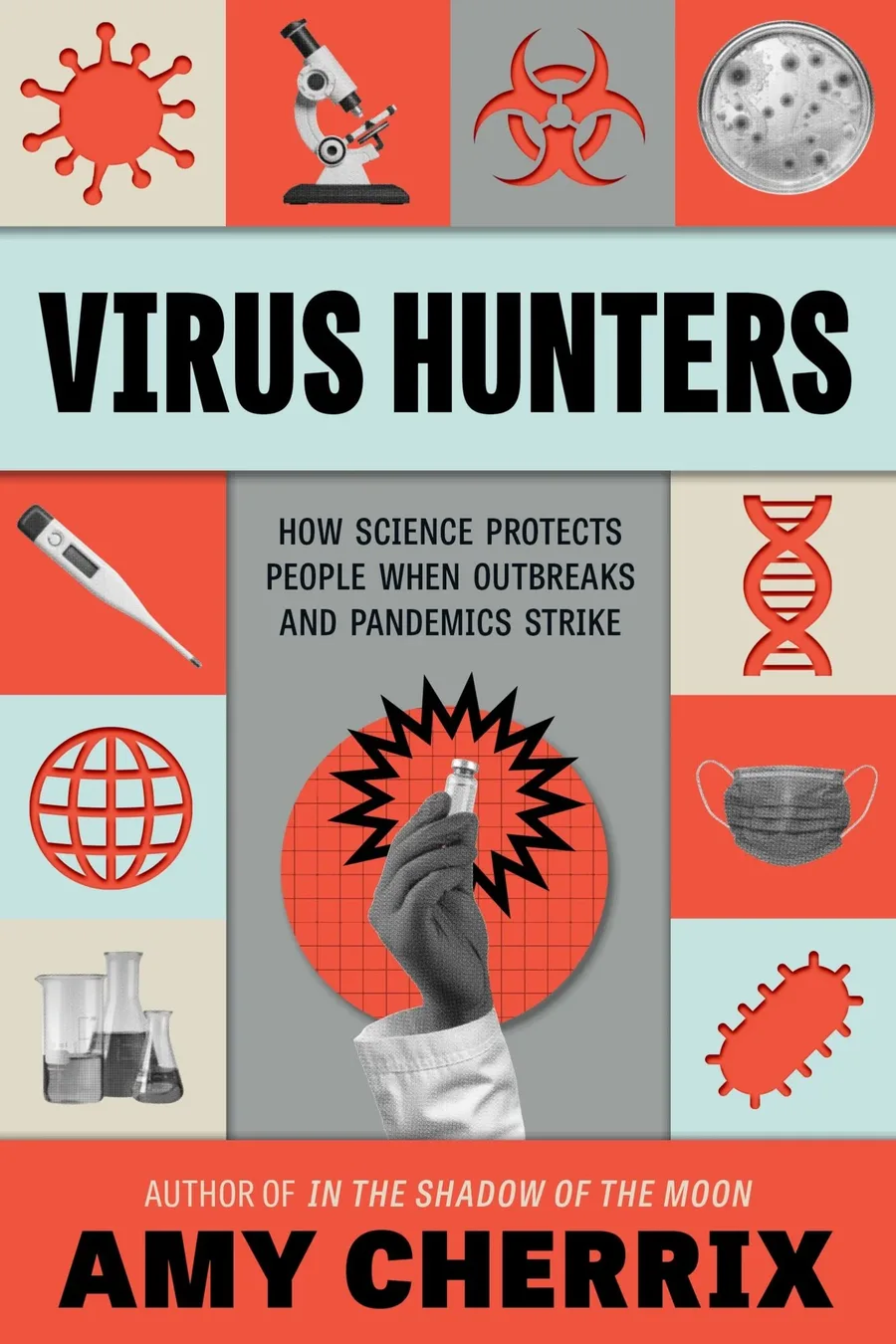 Cover of Virus Hunters: How Science Protects People When Outbreaks and Pandemics Strike