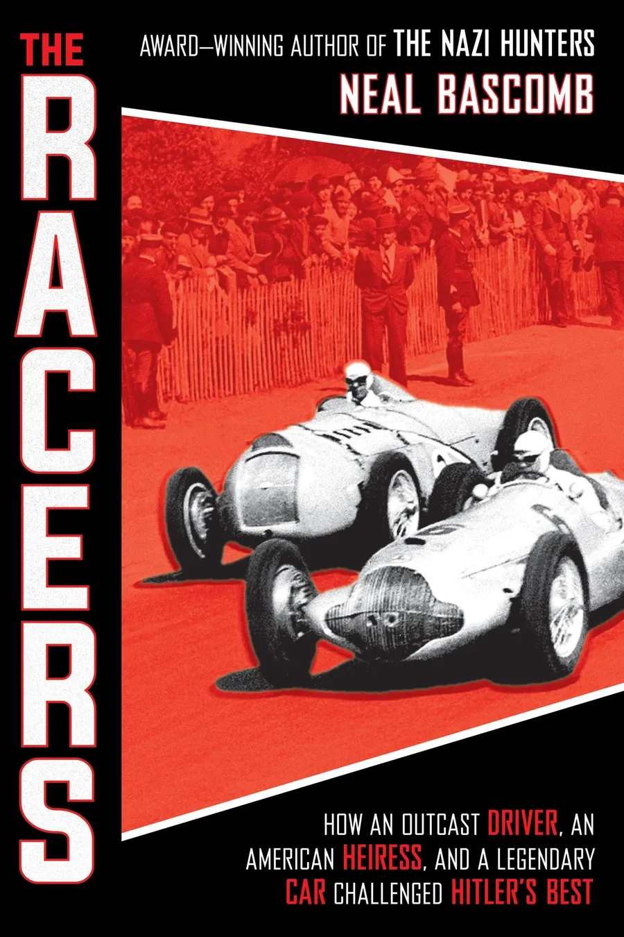 Cover of The Racers: How an Outcast Driver, an American Heiress, and a Legendary Car Challenged Hitler’s Best