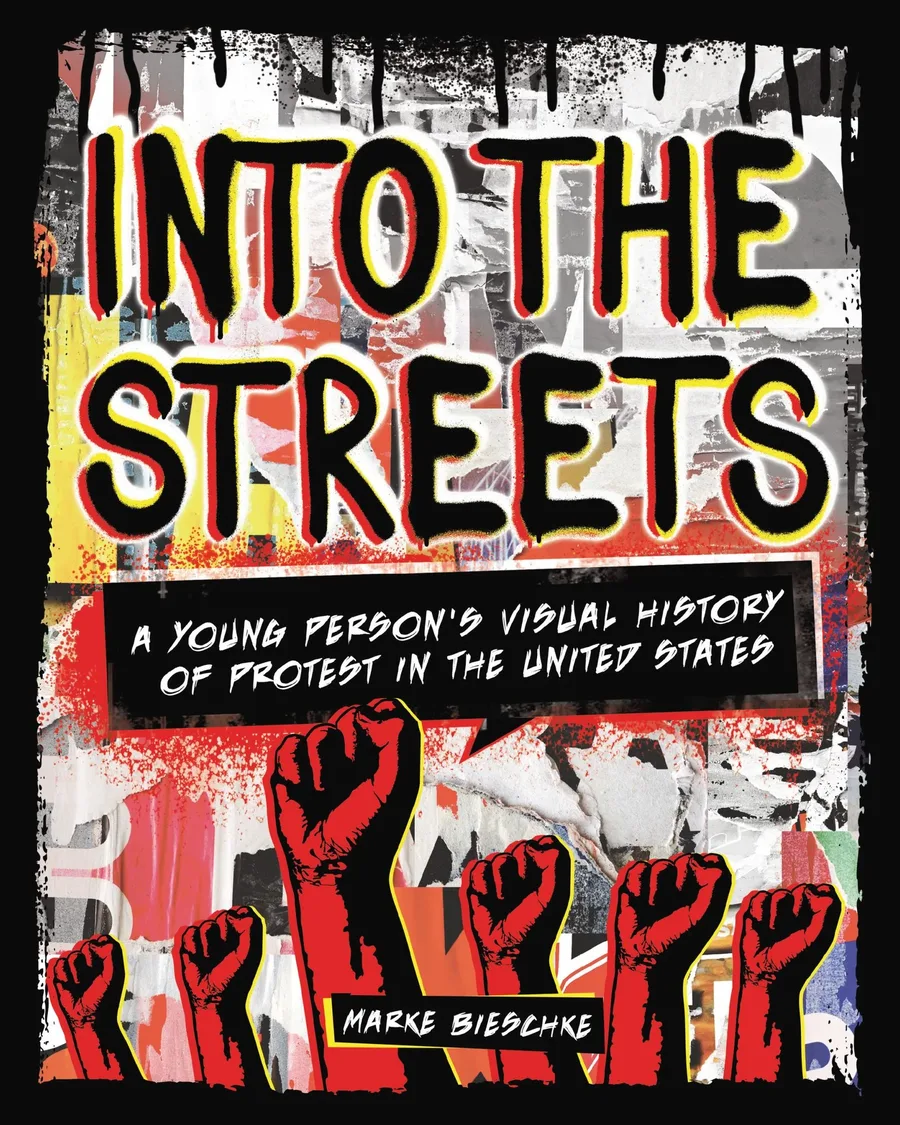 Cover of Into the Streets: A Young Person’s Visual History of Protest in the United States