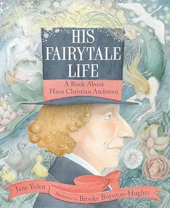 Cover of His Fairytale Life: A Book About Hans Christian Andersen