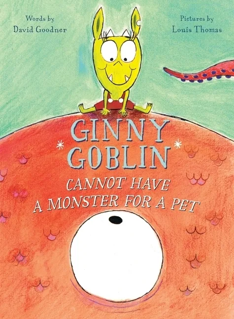 Cover of Ginny Goblin Cannot Have a Monster for a Pet