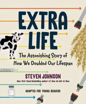 Cover of Extra Life: The Astonishing Story of How We Doubled Our Lifespan (Young Readers Adaptation)