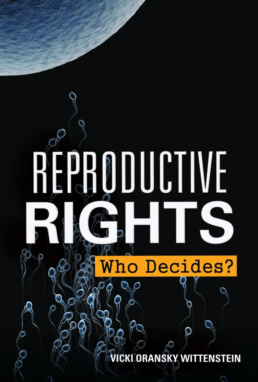 Cover of Reproductive Rights: Who Decides?
