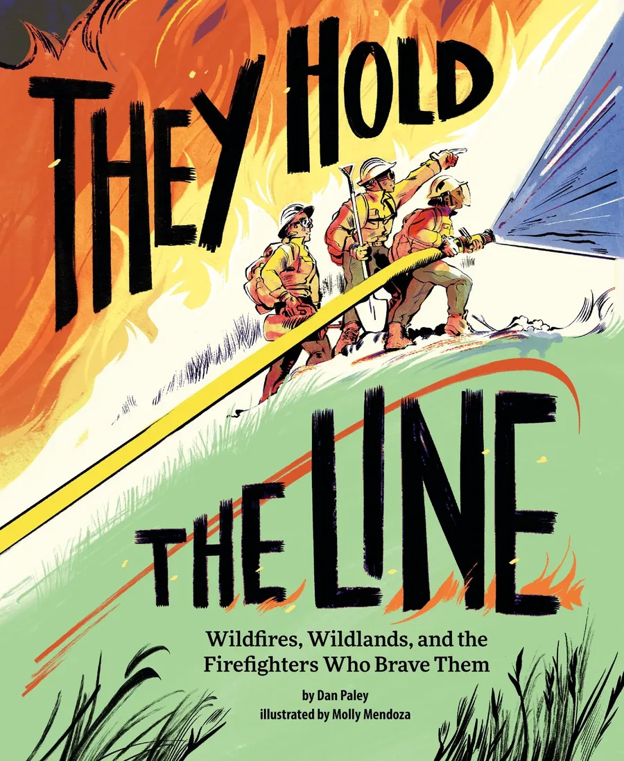 Cover of They Hold the Line: Wildfires, Wildlands, and the Firefighters Who Brave Them