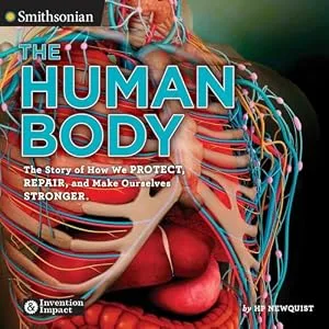 Cover of The Human Body: The Story of How We Protect, Repair, and Make Ourselves Stronger (Smithsonian: Invention & Impact series)