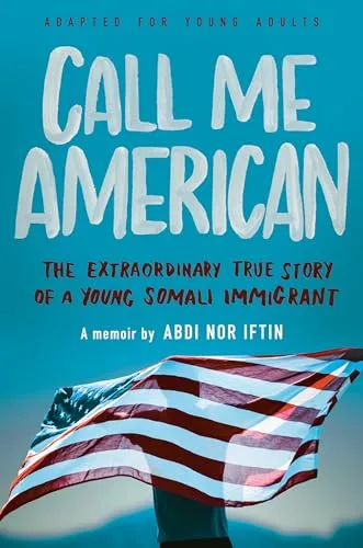 Cover of Call Me American: The Extraordinary True Story of a Young Somali Immigrant