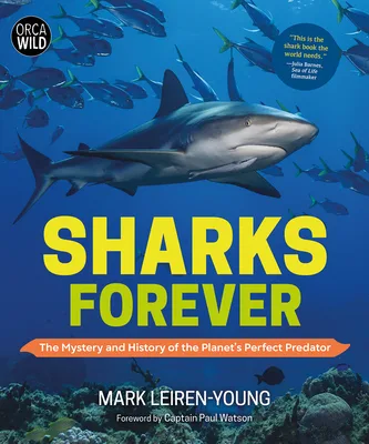 Cover of Sharks Forever: The Mystery and History of the Planet’s Perfect Predator