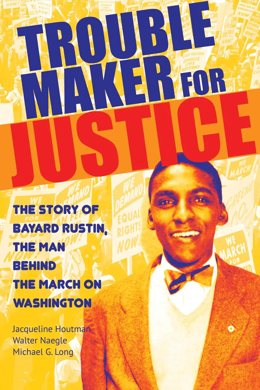Cover of Troublemaker for Justice: The Story of Bayard Rustin, the Man behind the March on Washington
