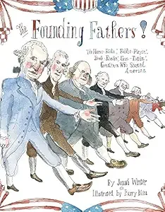 Cover of The Founding Fathers!: Those Horse-‐Ridin’, Fiddle-‐ Playin’, Book-‐Readin’, Gun-‐Totin’ Gentlemen Who Started America
