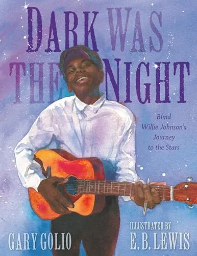 Cover of Dark Was the Night: Blind Willie Johnson’s Journey to the Stars