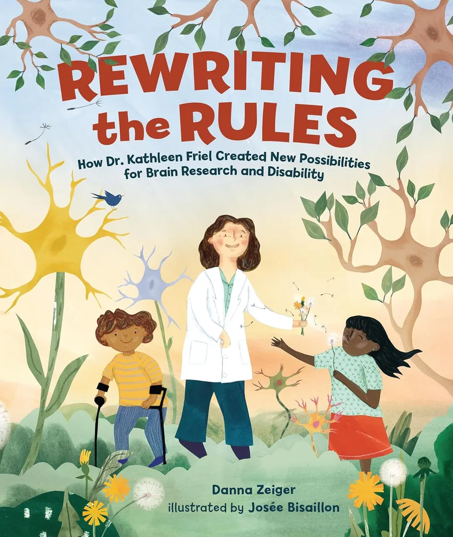 Cover of Rewriting the Rules: How Dr. Kathleen Friel Created New Possibilities for Brain Research and Disability