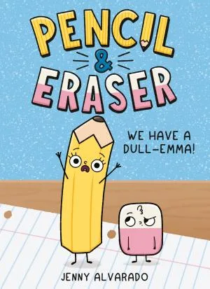 Cover of Pencil & Eraser: We Have a Dull-Emma!